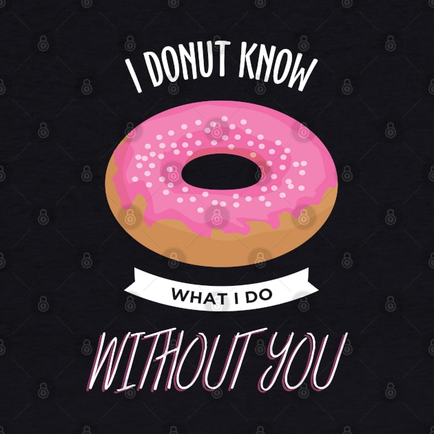 I Donut know Trending Funny Apparel by JDaneStore